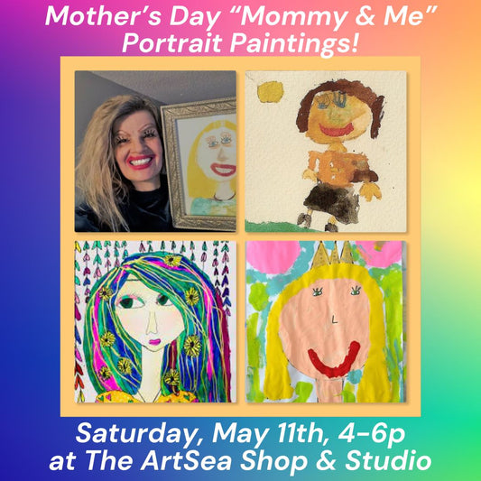 Mother's Day "Mommy & Me" Portrait Paintings - Saturday, May 11th, 4-6p
