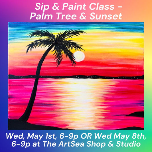 Sip & Paint Class - Palm Tree & Sunset! - Wed, May 1st, 6-9p OR Wed, May 8th, 6-9p