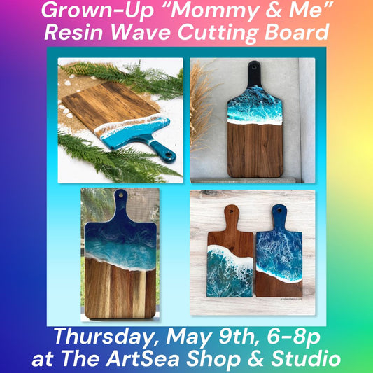 Grown-Up "Mommy & Me" Resin Wave Cutting Board Class - Thur, May 9th, 6-8p