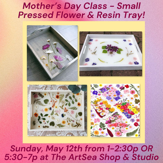 Mother's Day Class - Make Your Own Small Pressed Flower & Resin Tray!