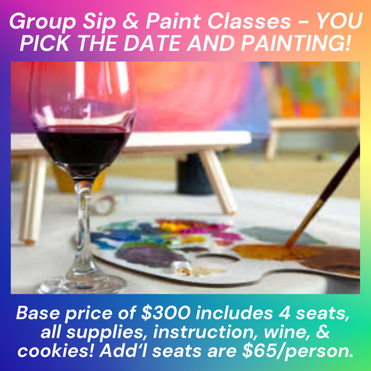 Group Sip & Paint Class, 6-8:30p - YOU PICK THE DATE AND PAINTING!