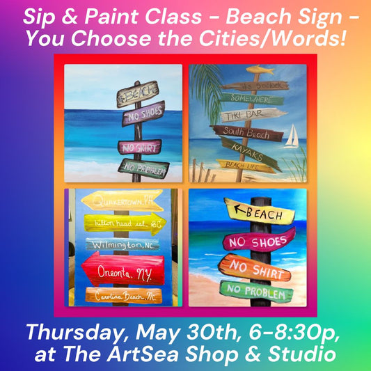 Sip & Paint Class - Beach Sign! Thursday, May 30th, 6-8:30p