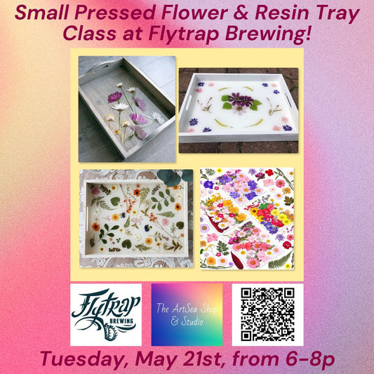 Small Pressed Flower Resin Tray - Flytrap Brewing - Tuesday, May 21st, 6-8p
